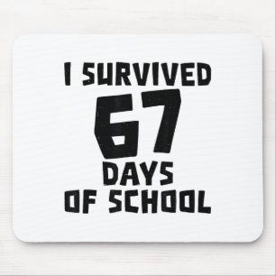 I Survived 67 Days Of School - Quote Student Life  Mouse Pad
