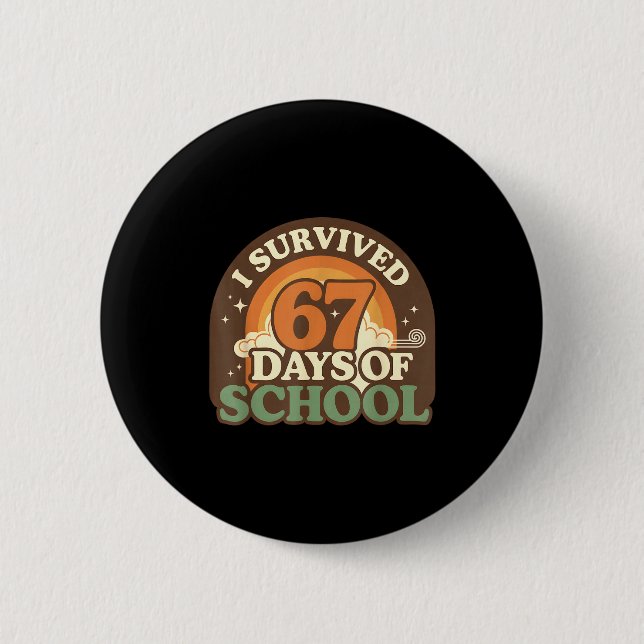 I Survived 67 Days Of School Retro Meme Teachers S 6 Cm Round Badge (Front)