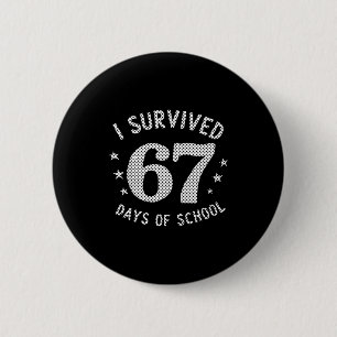 I Survived 67 Days Of School Saying Teacher Studen 6 Cm Round Badge
