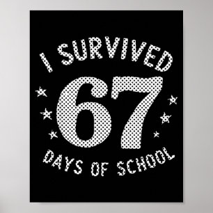 I Survived 67 Days Of School Saying Teacher Studen Poster