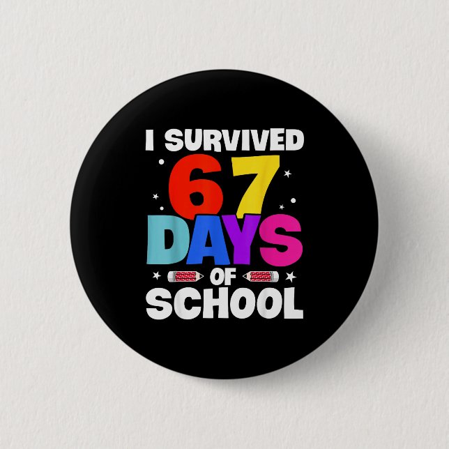 I Survived 67 Days Of School Shirts Meme Six Seven 6 Cm Round Badge (Front)
