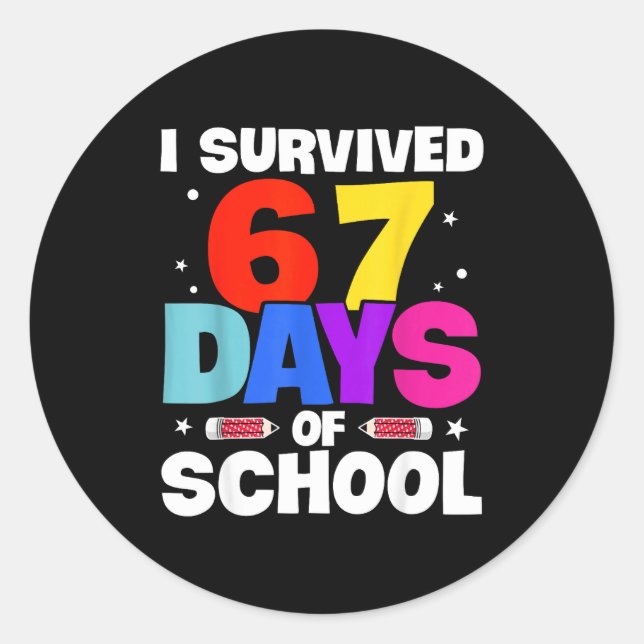 I Survived 67 Days Of School Shirts Meme Six Seven Classic Round Sticker (Front)