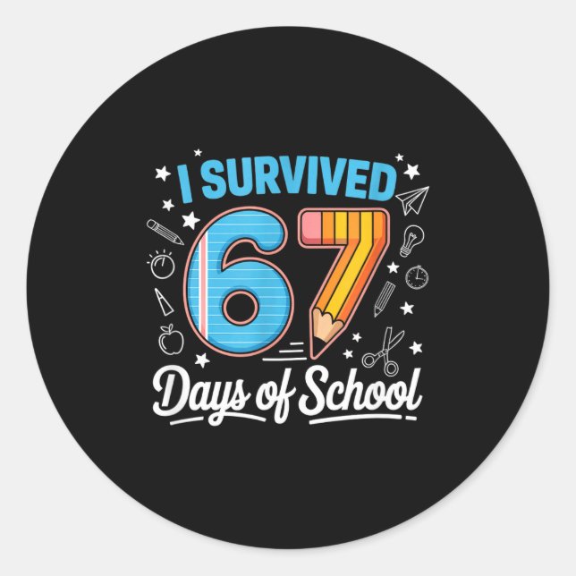 I Survived 67 Days Of School Shirts Student 6 7 Me Classic Round Sticker (Front)