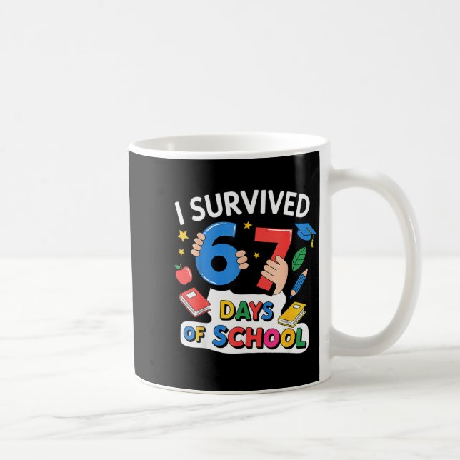 I Survived 67 Days Of School Six Seven 6 7  Coffee Mug (Right)