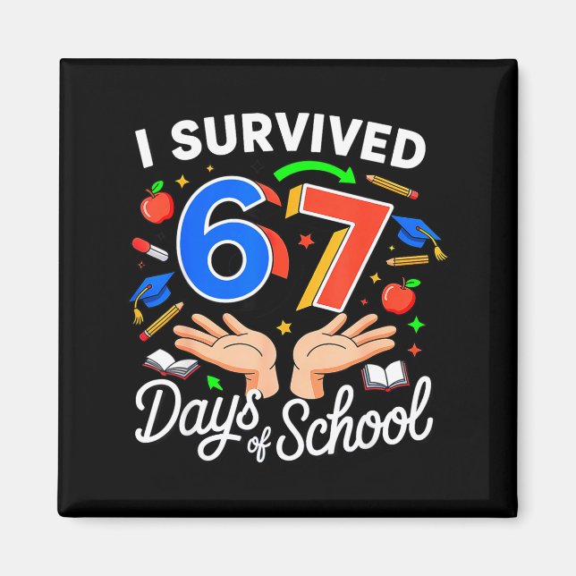 I Survived 67 Days Of School Six Seven 6 7 Meme  Magnet (Front)