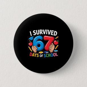 I Survived 67 Days Of School Six Seven 6 7 Teacher 6 Cm Round Badge