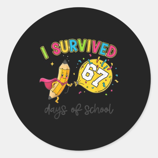 I Survived 67 Days Of School Six Seven 6 7 Teacher Classic Round Sticker (Front)