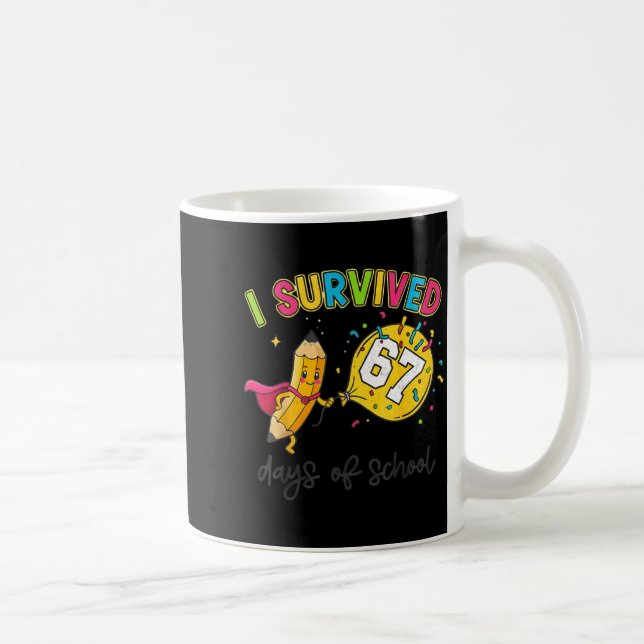 I Survived 67 Days Of School Six Seven 6 7 Teacher Coffee Mug (Right)