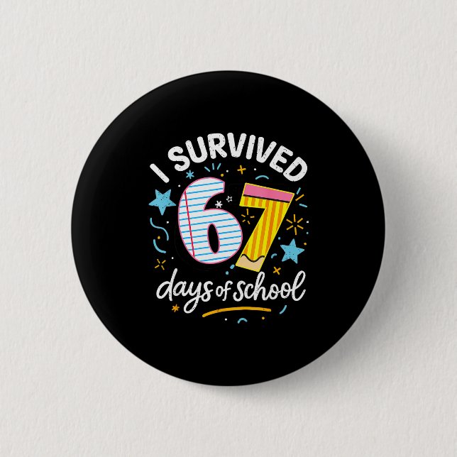 I Survived 67 Days Of School Six Seven  6 Cm Round Badge (Front)