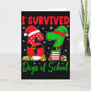 I Survived 67 Days Of School Six Seven Christmas S Card