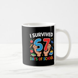 I Survived 67 Days Of School Six Seven Coffee Mug