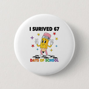 I Survived 67 Days Of School Six Seven Meme For Me 6 Cm Round Badge