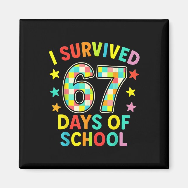 I Survived 67 Days Of School Six Seven Meme Kidste Magnet (Front)