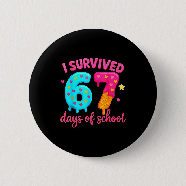 I Survived 67 Days Of School Six Seven Meme Teache 6 Cm Round Badge (Front)