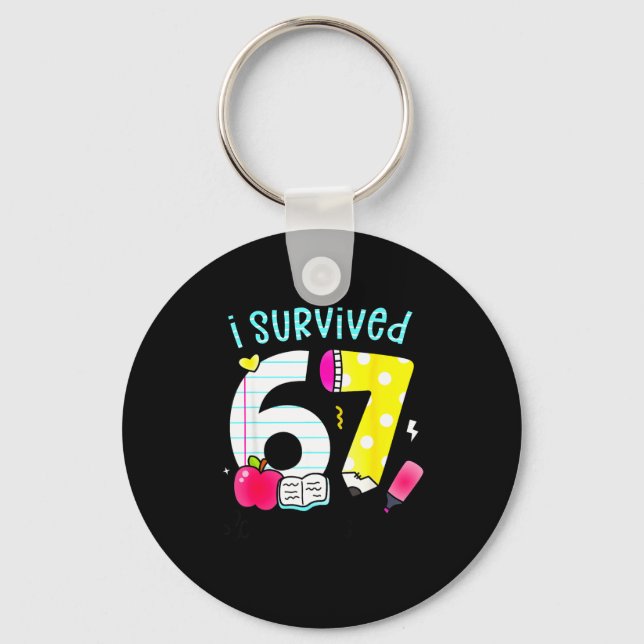 I Survived 67 Days Of School Six Seven Meme Teache Key Ring (Front)