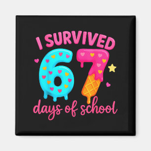I Survived 67 Days Of School Six Seven Meme Teache Magnet