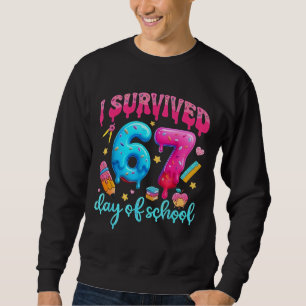 I Survived 67 Days of School Six Seven Meme Teache Sweatshirt