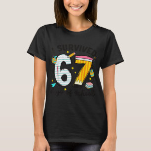 I Survived 67 Days Of School Six Seven Meme Teache T-Shirt