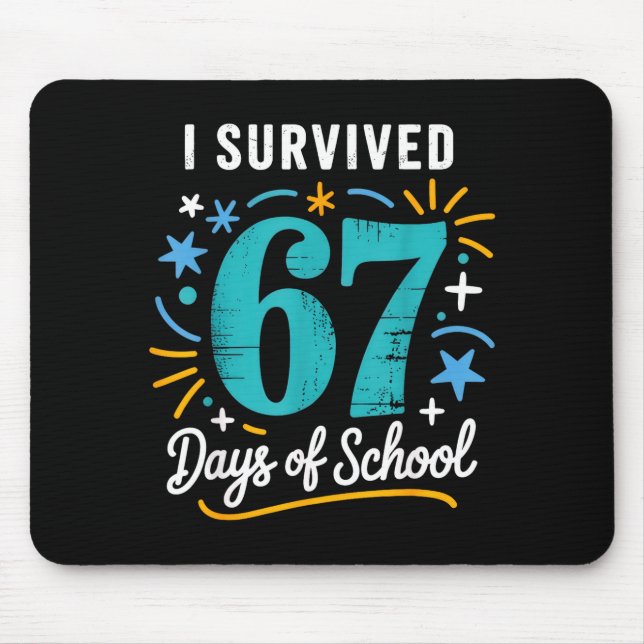 I Survived 67 Days Of School Six Seven  Mouse Pad (Front)