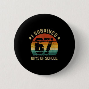I Survived 67 Days Of School Six Seven Teachers St 6 Cm Round Badge