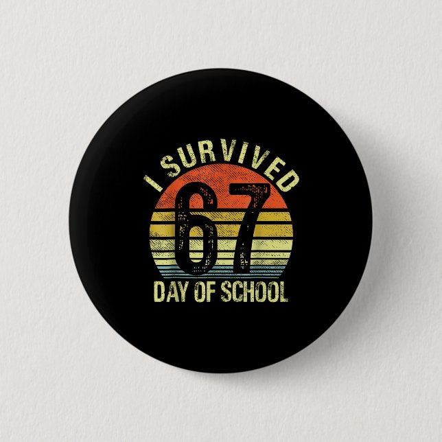 I Survived 67 Days Of School Six Seven Teachers St 6 Cm Round Badge (Front)