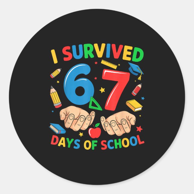 I Survived 67 Days Of School Six Seven Teachers St Classic Round Sticker (Front)