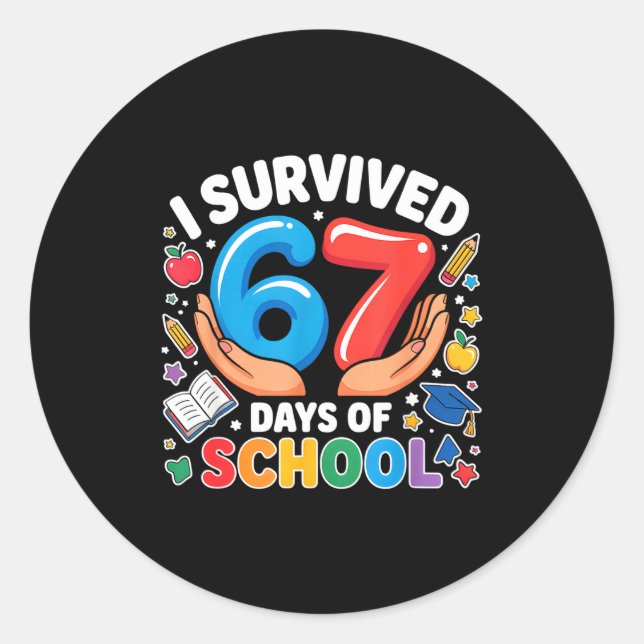 I Survived 67 Days Of School Six Seven Teachers St Classic Round Sticker (Front)