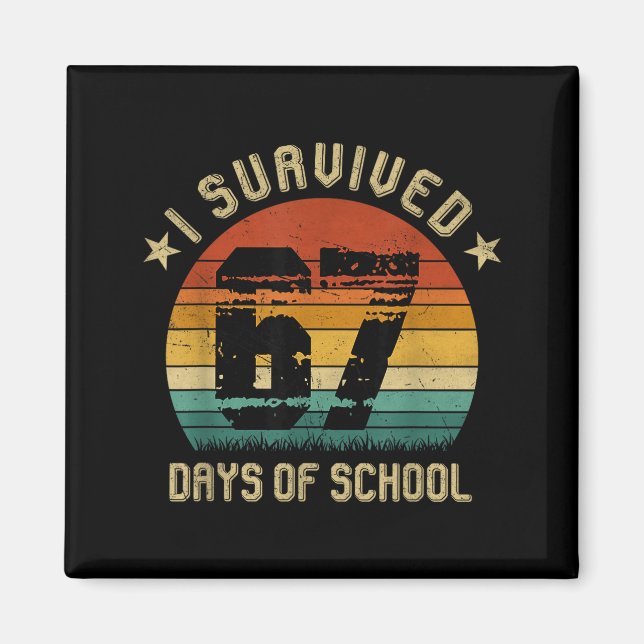 I Survived 67 Days Of School Six Seven Teachers St Magnet (Front)