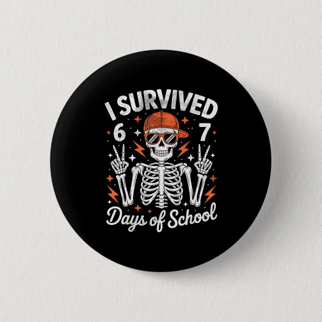 I Survived 67 Days Of School Skeleton Six Seven 6- 6 Cm Round Badge (Front)