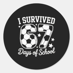 I Survived 67 Days Of School Soccer Fan Sports Mad Classic Round Sticker