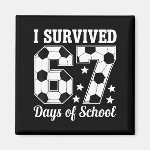 I Survived 67 Days Of School Soccer Style Teacher  Magnet