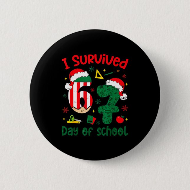 I Survived 67 Days Of School Student Christmas Hum 6 Cm Round Badge (Front)