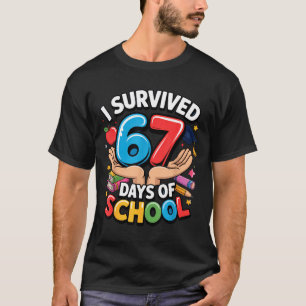 I Survived 67 Days Of School Student Fun Vibe End T-Shirt