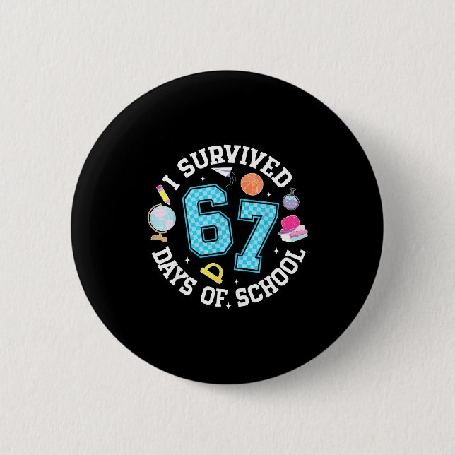 I Survived 67 Days Of School Student Humor Design  6 Cm Round Badge (Front)