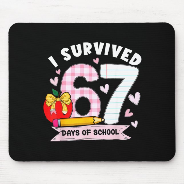 I Survived 67 Days Of School Student Humor Design  Mouse Pad (Front)