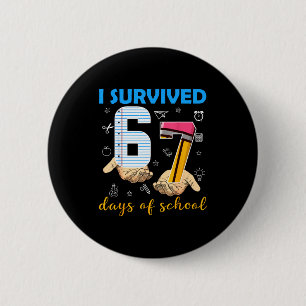 I Survived 67 Days Of School Students Teachers 100 6 Cm Round Badge