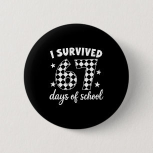 I Survived 67 Days Of School Students Teachers 100 6 Cm Round Badge
