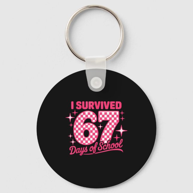 I Survived 67 Days Of School Students Teachers 100 Key Ring (Front)