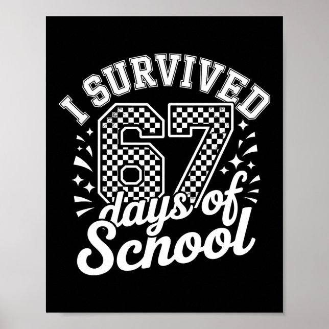 I Survived 67 Days Of School Students Teachers 100 Poster (Front)