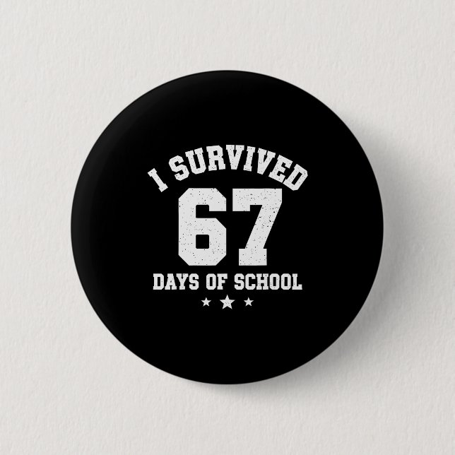 I Survived 67 Days Of School Students Teachers 67  6 Cm Round Badge (Front)