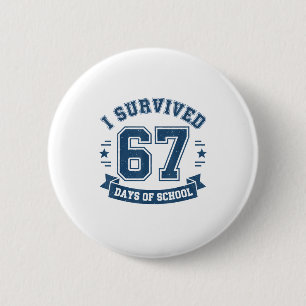 I Survived 67 Days Of School Students Teachers 67  6 Cm Round Badge