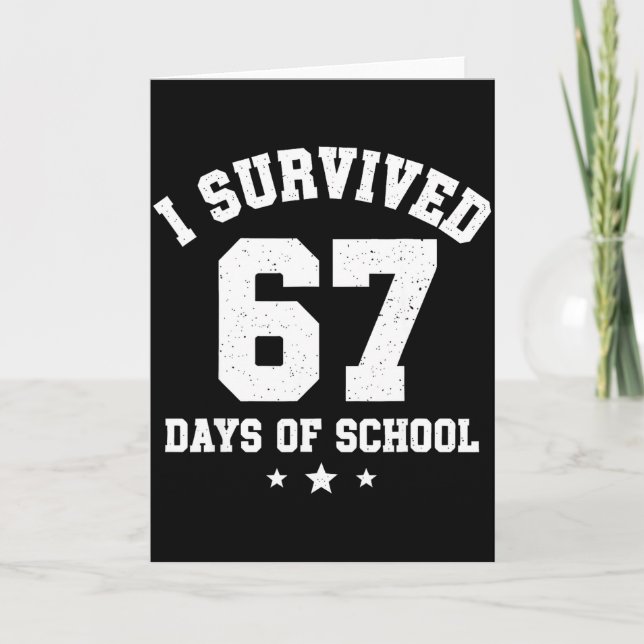 I Survived 67 Days Of School Students Teachers 67  Card (Front)