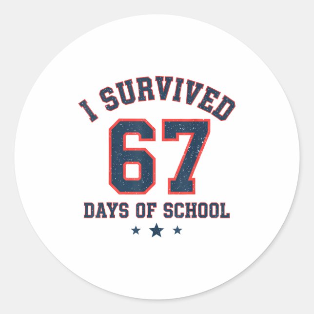 I Survived 67 Days Of School Students Teachers 67  Classic Round Sticker (Front)