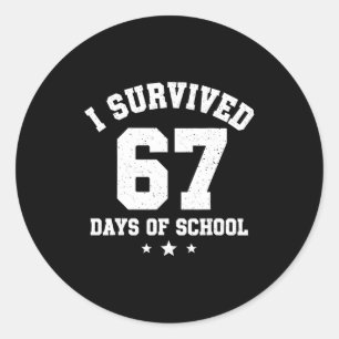 I Survived 67 Days Of School Students Teachers 67  Classic Round Sticker