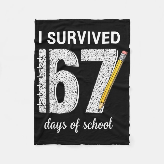 I Survived 67 Days Of School Students Teachers 67  Fleece Blanket (Front)