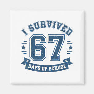 I Survived 67 Days Of School Students Teachers 67  Magnet