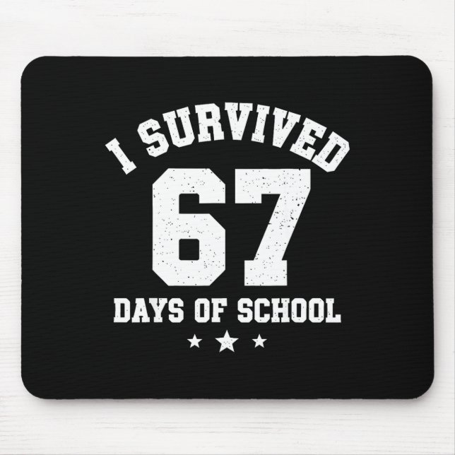 I Survived 67 Days Of School Students Teachers 67  Mouse Pad (Front)