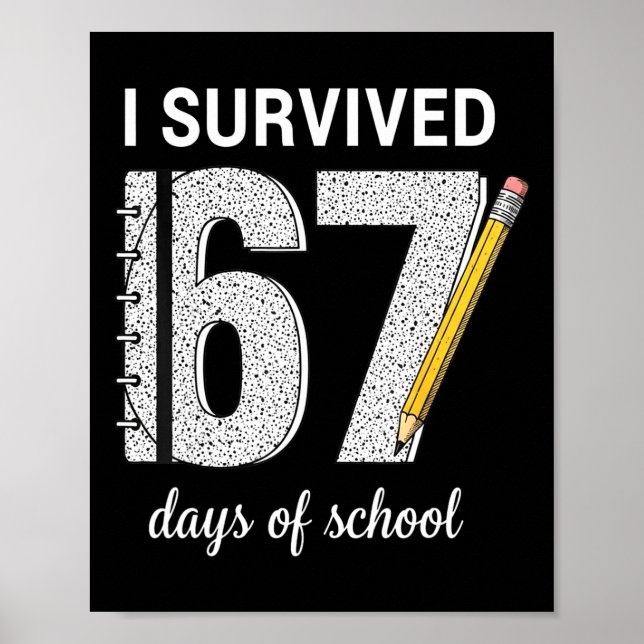 I Survived 67 Days Of School Students Teachers 67  Poster (Front)