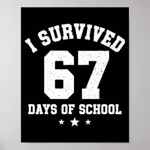 I Survived 67 Days Of School Students Teachers 67  Poster