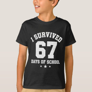 I Survived 67 Days Of School Students Teachers 67  T-Shirt
